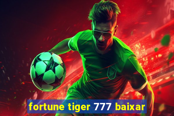 fortune tiger 777 baixar